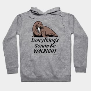 Everything's Gonna Be Walright Hoodie